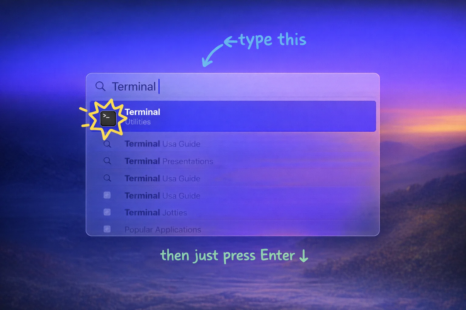 Command + Space, type 'Terminal', press Enter — that's the whole spell.