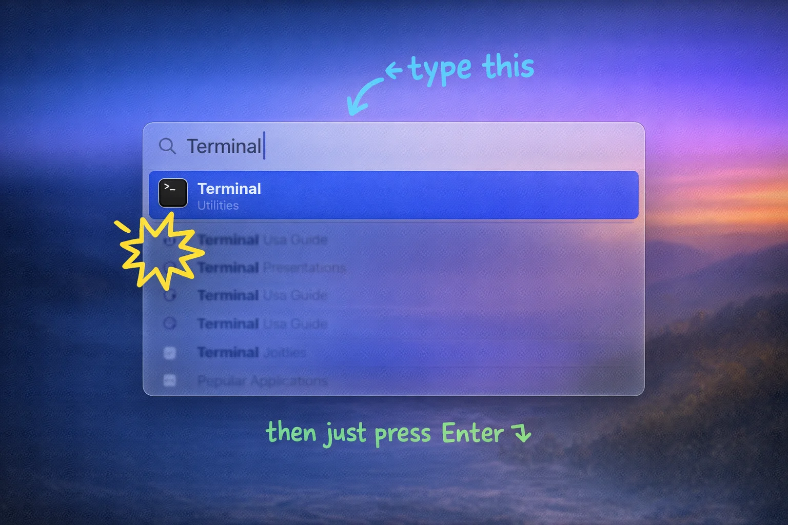 Command + Space, type 'Terminal', press Enter — that's the whole spell.
